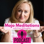 Logo of the podcast Mojo Meditations with Fran Willoughby Podcast Mojo Meditations with Fran Willoughby