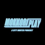 MokkoriPlay: A City Hunter Podcast Podcast MokkoriPlay: A City Hunter Podcast