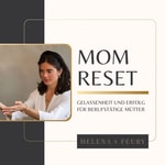 Logo of the podcast Mom Reset – Gelassenheit und Erfolg für berufstätige Mütter Podcast Mom Reset – Gelassenheit und Erfolg für berufstätige Mütter