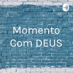 Logo of the podcast Momento Com DEUS Podcast Momento Com DEUS