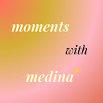 Logo of the podcast Moments With Medina Podcast Moments With Medina