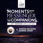 Logo of the podcast Moments with the Messenger - Shaykh Dr Sajid Ahmed Umar Podcast Moments with the Messenger - Shaykh Dr Sajid Ahmed Umar