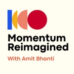 Logo of the podcast Momentum Reimagined with Amit Bhanti Podcast Momentum Reimagined with Amit Bhanti