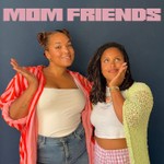 MomFriends Podcast MomFriends
