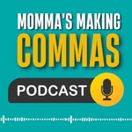 Logo of the podcast MOMMA'S MAKING COMMA'S Podcast MOMMA'S MAKING COMMA'S