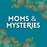Moms and Mysteries: A True Crime Podcast Podcast Moms and Mysteries: A True Crime Podcast