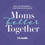 Moms Better Together Podcast Moms Better Together