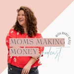 Logo of the podcast Moms Making Money Podcast Moms Making Money