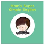 Logo of the podcast Mom's Super Simple English Podcast Mom's Super Simple English