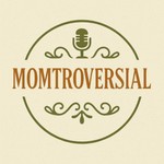 Momtroversial Podcast Momtroversial