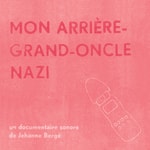 Logo of the podcast Mon arrière-grand-oncle nazi Podcast Mon arrière-grand-oncle nazi