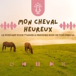 Logo of the podcast Mon Cheval Heureux Podcast Mon Cheval Heureux