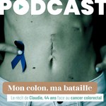 Podcast Mon colon ma bataille : le récit de Claudie, 44 ans, face au cancer colorectal
