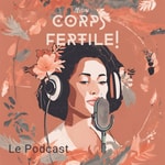 Logo of the podcast Mon Corps Fertile Podcast Podcast Mon Corps Fertile Podcast