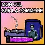 Logo of the podcast Mon Cul Sur La Commode Podcast Mon Cul Sur La Commode