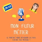 Logo of the podcast Mon futur métier Podcast Mon futur métier
