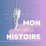 Logo of the podcast MON INCROYABLE HISTOIRE Podcast MON INCROYABLE HISTOIRE