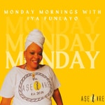 Podcast Monday Mornings with Iya Funlayo