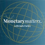 Logo of the podcast Monetary Matters with Jack Farley Logo of the podcast Monetary Matters with Jack Farley