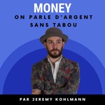 Money - Bientôt tous riches ? (Business, Coaching, Argent) Podcast Money - Bientôt tous riches ? (Business, Coaching, Argent)