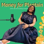 Logo of the podcast Money for Plantain Podcast Money for Plantain