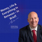 Podcast Money, Life & Everything in Between - In Brief