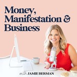 Money, Manifestation & Business Podcast Money, Manifestation & Business