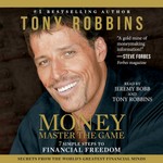 Money: Master the Game: 7 Simple Steps to Financial Freedom by Tony Robbins, Book Summary Podcast Money: Master the Game: 7 Simple Steps to Financial Freedom by Tony Robbins, Book Summary