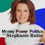 Logo of the podcast Money, Power, Politics with Stephanie Ruhle Podcast Money, Power, Politics with Stephanie Ruhle