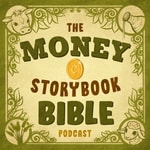 Logo of the podcast Money Storybook Bible Podcast: Teaching kids about money through Bible stories Podcast Money Storybook Bible Podcast: Teaching kids about money through Bible stories