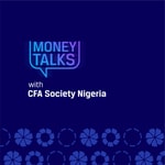 Logo of the podcast Money Talks with CFA Society Nigeria Podcast Money Talks with CFA Society Nigeria