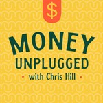 Logo of the podcast Money Unplugged with Chris Hill Podcast Money Unplugged with Chris Hill