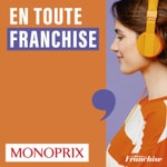 Logo of the podcast Monoprix en toute franchise Podcast Monoprix en toute franchise