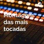 Logo of the podcast Montagem das mais tocadas Podcast Montagem das mais tocadas