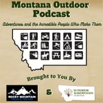 Montana Outdoor Podcast Montana Outdoor Podcast