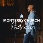 Logo of the podcast Monterey Church California Podcast Monterey Church California