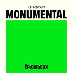 Logo of the podcast MONUMENTAL by Épicurieux Podcast MONUMENTAL by Épicurieux