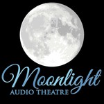 Moonlight Audio Theatre Podcast Moonlight Audio Theatre