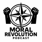 Moral Revolution Podcast Podcast Moral Revolution Podcast
