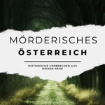 Mörderisches Österreich Podcast Mörderisches Österreich