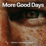 More Good Days Podcast More Good Days