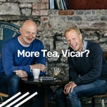 Logo of the podcast More Tea, Vicar? Podcast More Tea, Vicar?