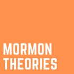Logo of the podcast Mormon Theories Podcast Mormon Theories
