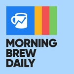 Logo of the podcast Morning Brew Daily Logo of the podcast Morning Brew Daily