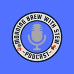 Logo of the podcast Morning Brew With Stew Podcast Morning Brew With Stew