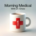Logo of the podcast Morning Medical with Dr. Chow Podcast Morning Medical with Dr. Chow