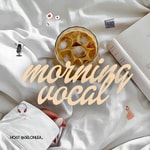 Logo of the podcast Morning Vocal Podcast Morning Vocal