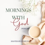 Logo of the podcast Mornings With God Podcast Podcast Mornings With God Podcast