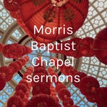 Logo of the podcast Morris Baptist Chapel sermons Podcast Morris Baptist Chapel sermons