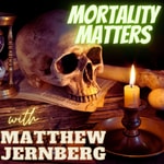 Logo of the podcast Mortality Matters: Meaning & Death Podcast Mortality Matters: Meaning & Death